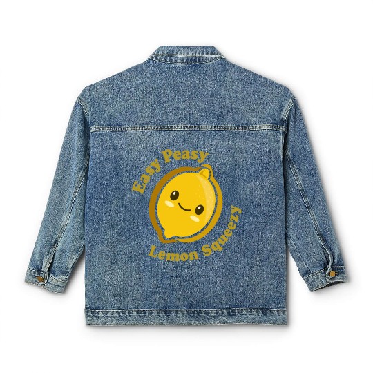 Easy Peasy Lemon Squeezy Classic Women's Denim Jackets
