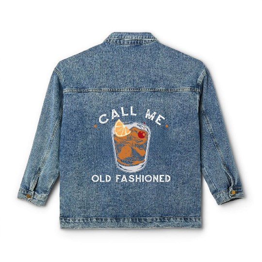 Call Me Old Fashioned Whiskey Drinking Classic Women's Denim Jackets