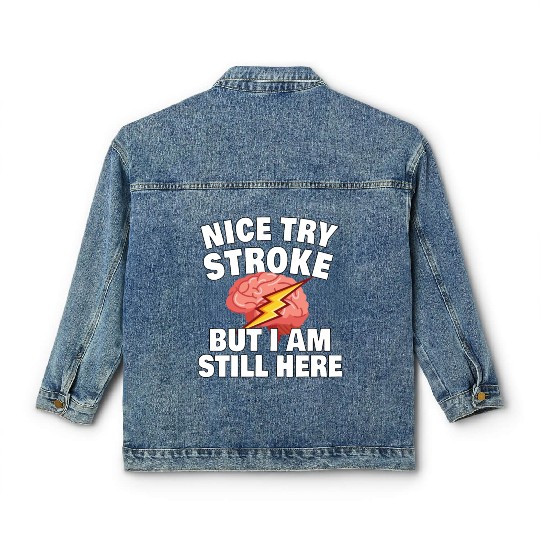 STROKE SURVIVOR GIFT IDEA nice try stroke Classic Women's Denim Jackets