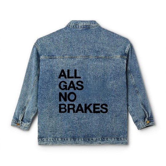 all gas no brakes Classic Women's Denim Jackets
