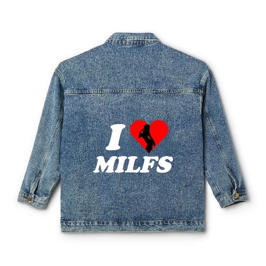 I love milfs -i heart hot moms -funny milfs Classic Women's Denim Jackets