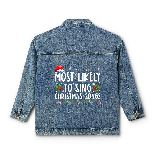 Most Likely To Sing Christmas Songs Funny Classic Women's Denim Jackets