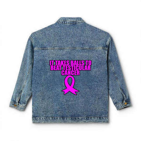 It Takes Balls To Beat Testicular Cancer 3 Classic Women's Denim Jackets