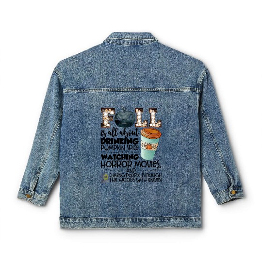 Fall Is All About Drinking Pumpkin Spice Watching Classic Women's Denim Jackets