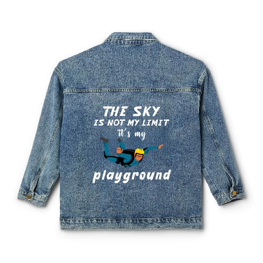 The Sky Is Not My Limit It Is My Playground. Classic Women's Denim Jackets