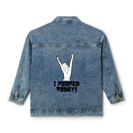 I Pooped Today Classic Women's Denim Jackets