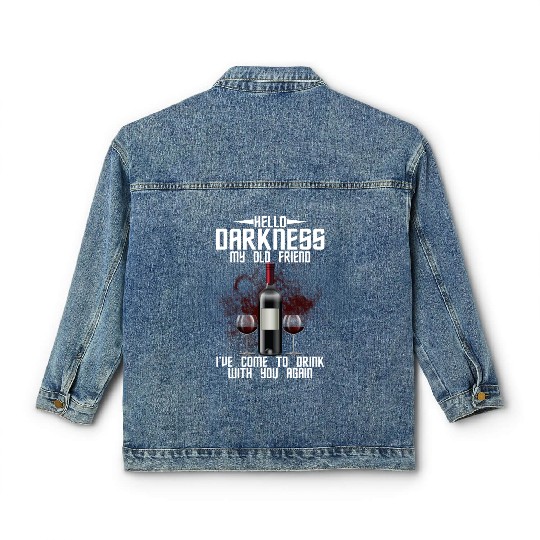 Hello Darkness My Old Friend I've Come To Drink Classic Women's Denim Jackets