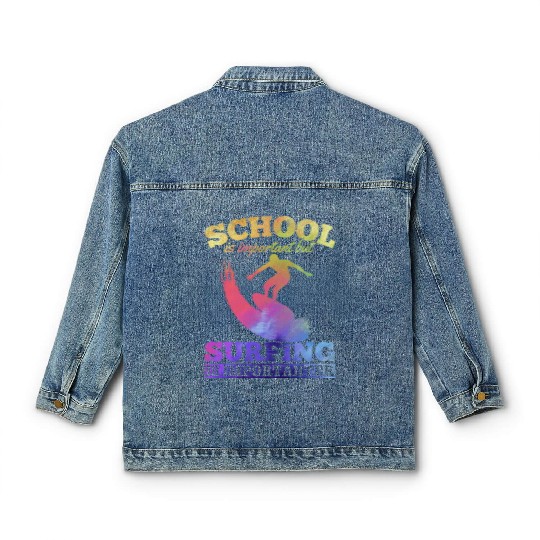 School Is Important But Surfing Is Importanter Classic Women's Denim Jackets