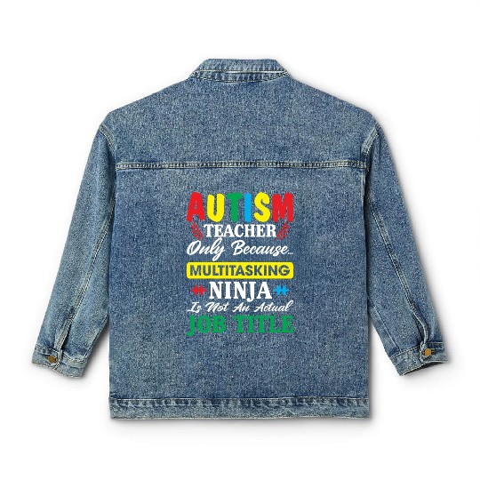 Autism Teacher Only Because Multitasking Ninja Classic Women's Denim Jackets