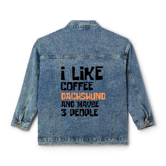 I Like Coffee Dachshund And Maybe 3 People Classic Women's Denim Jackets