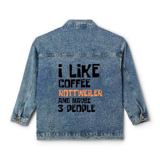 I Like Coffee Rettweiler And Maybe 3 People Classic Women's Denim Jackets