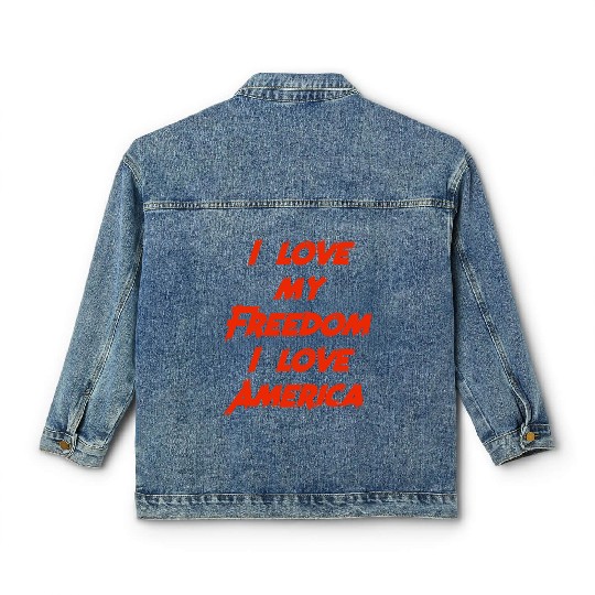 I love my freedom I love America Classic Women's Denim Jackets