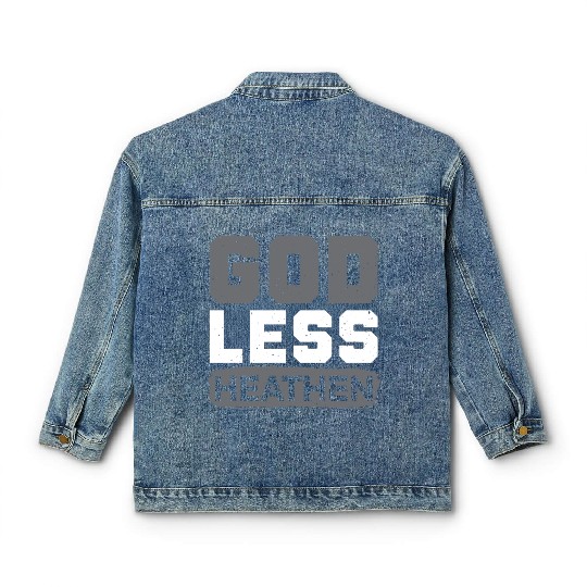 Godless Heathen Anti-Religion Agnostic Atheist Classic Women's Denim Jackets
