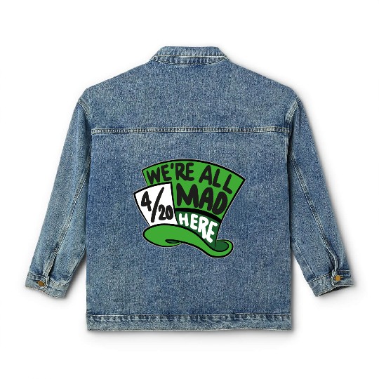 We Are all Mad 420 Here mad hatter Classic Women's Denim Jackets