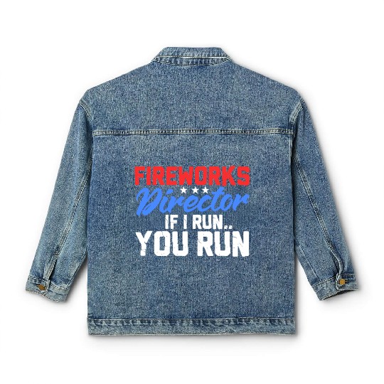 Fireworks Director If I Run You Run, 4th of July Classic Women's Denim Jackets