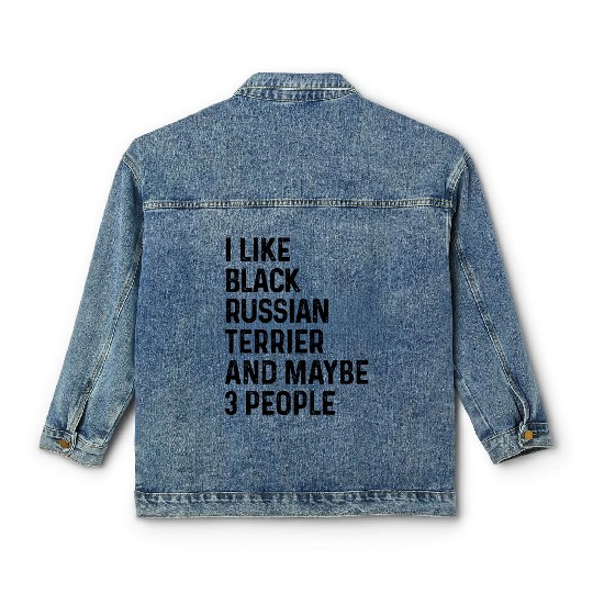 I Like Black Russian Terrier And Maybe 3 People Classic Women's Denim Jackets