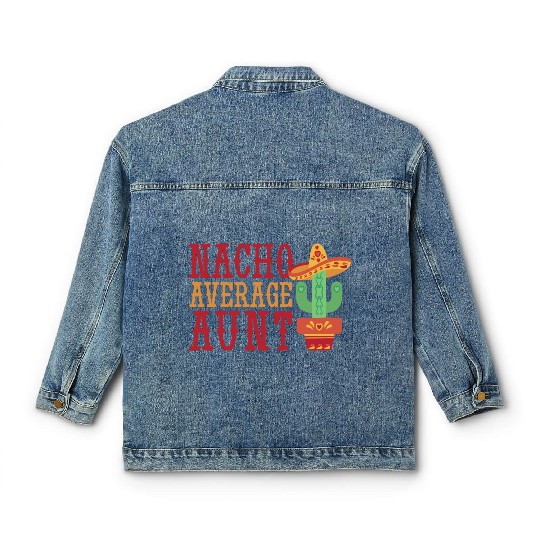 Nacho average aunt Nacho average aunt gift inspira Classic Women's Denim Jackets