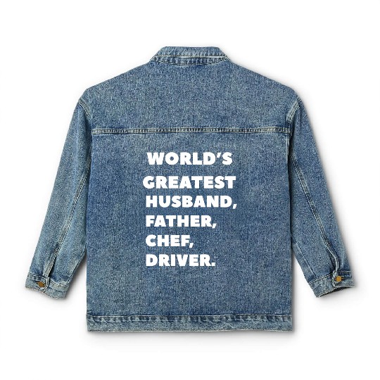 world's greatest, husband, father, chef, driver Classic Women's Denim Jackets