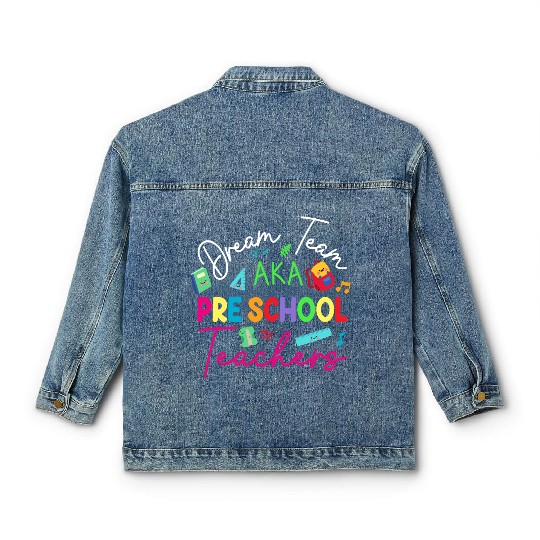 Dream Team Aka Preschool Teachers Classic Women's Denim Jackets