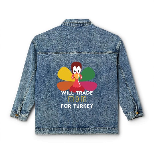 Thanksgiving for Kids Will Trade Mom for Turkey Classic Women's Denim Jackets