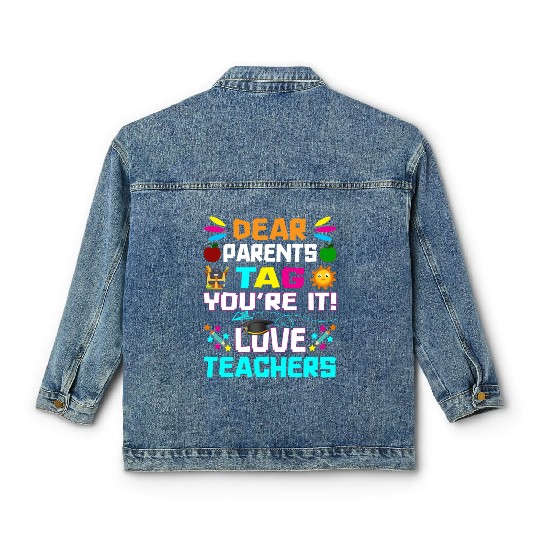 Dear Parents Tag You re it Love Teachers Classic Women's Denim Jackets