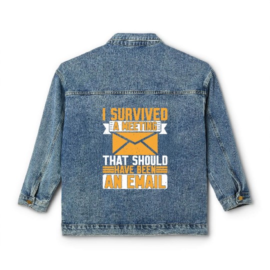 I Survived Another Meeting 8 Classic Women's Denim Jackets