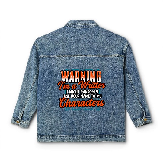 Warning Im A Writer I Might Randomly Use Your Name Classic Women's Denim Jackets