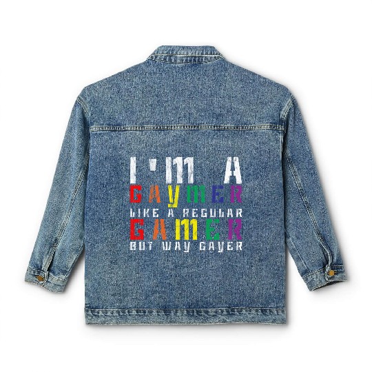 I'm A Gaymer, Like A Regular Gamer But Way Gayer 3 Classic Women's Denim Jackets