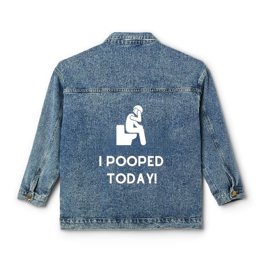 Funny I Pooped Today Funny Poop Birthday Classic Women's Denim Jackets