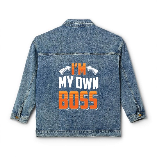 I'm My Own Boss Business Owner CEO Founder Classic Women's Denim Jackets