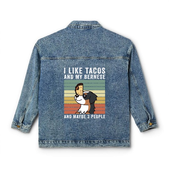 I Like Tacos And My Bernese Mountain Dog Classic Women's Denim Jackets