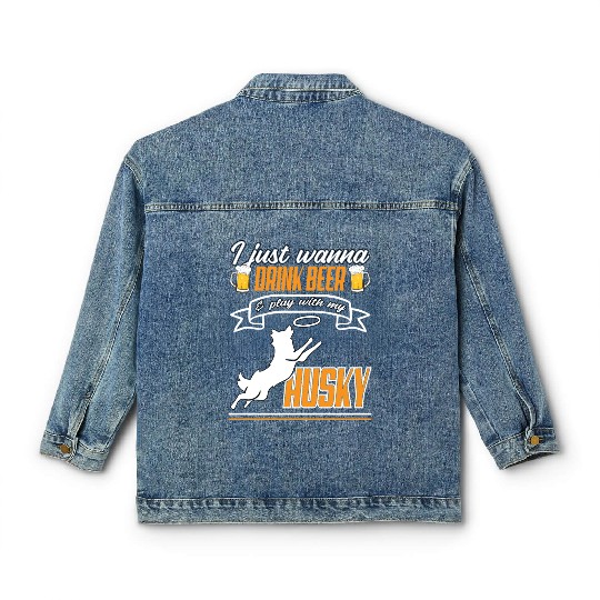 i just wanna drink beer and play with my husky Classic Women's Denim Jackets