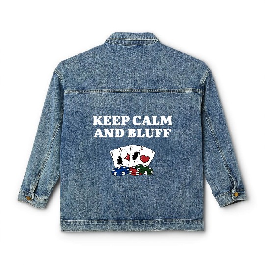 Keep Calm and Bluff Casino Gambler Gambling Classic Women's Denim Jackets