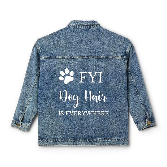 FYI Dog Hair is Everywhere Classic Women's Denim Jackets