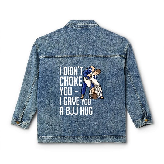 I Didn't Choke You BJJ Hug - Brazilian Jiu Jitsu Classic Women's Denim Jackets