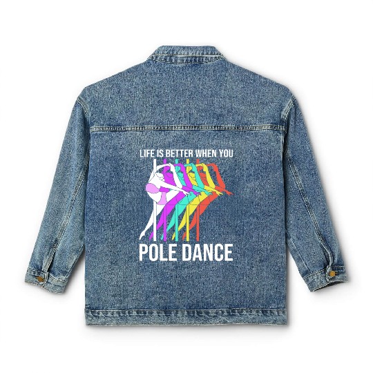Life Is Better When You Pole Dance Classic Women's Denim Jackets