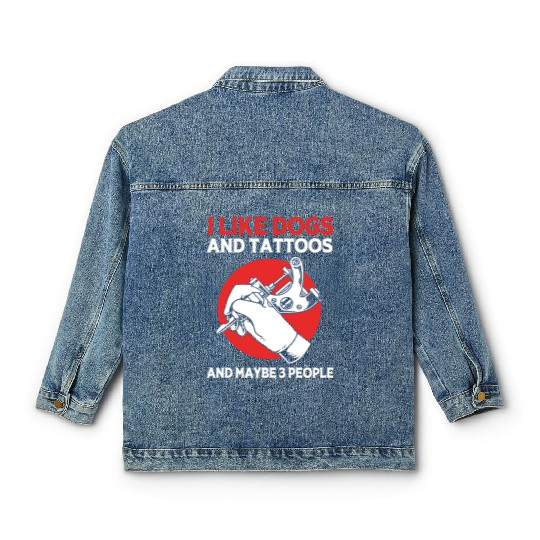 Tattoo Artist Tattooed Ink I Like Dogs And Tattoos Classic Women's Denim Jackets
