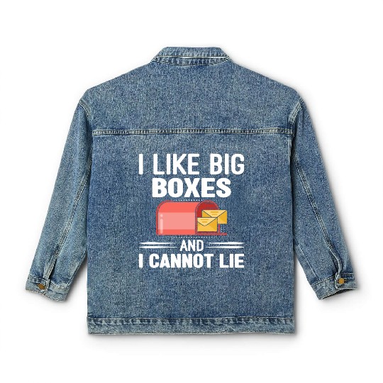 I Like Big Boxes And I Cannot Lie - Mailbox Postal Classic Women's Denim Jackets