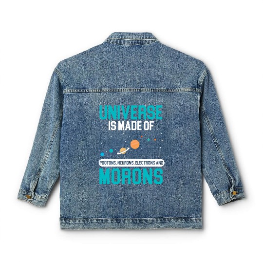 Universe Is Made Of Morons Outerspace Astronomy Classic Women's Denim Jackets
