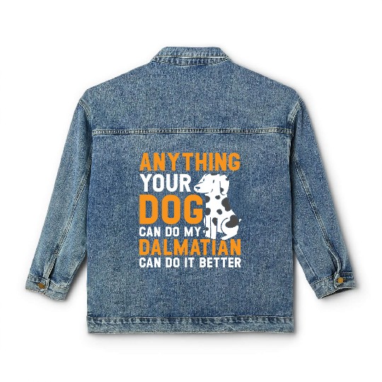 My Dalmatian Can Do It Better Dog Lover Puppy Classic Women's Denim Jackets
