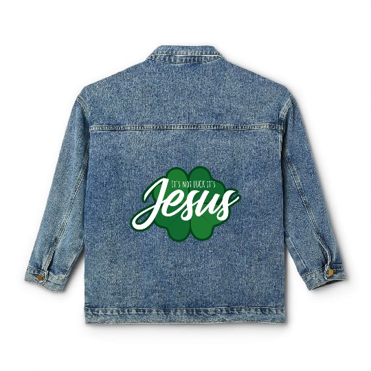 Christian Saint Patricks Day It s Not Luck It s Je Classic Women's Denim Jackets