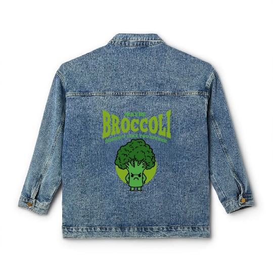 Maybe Broccoli Doesn t Like You Either Classic Women's Denim Jackets