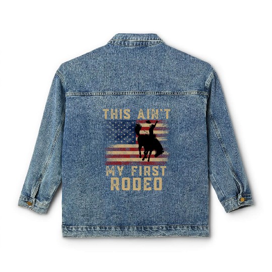 THIS AIN'T MY FIRST RODEO Classic Women's Denim Jackets