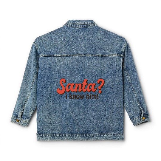 Santa I know him Classic Women's Denim Jackets