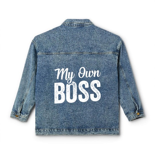 My Own Boss Work Self Employed Freelancer Job Classic Women's Denim Jackets