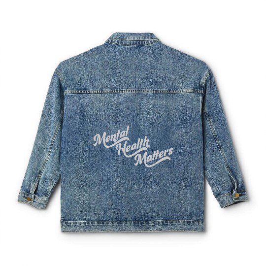 mental health matters quote Classic Women's Denim Jackets