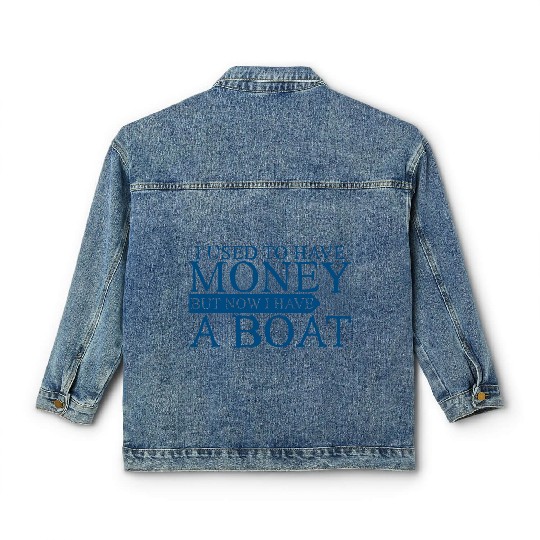 I Used To Have Money But Now I Have A Boat 3 Classic Women's Denim Jackets