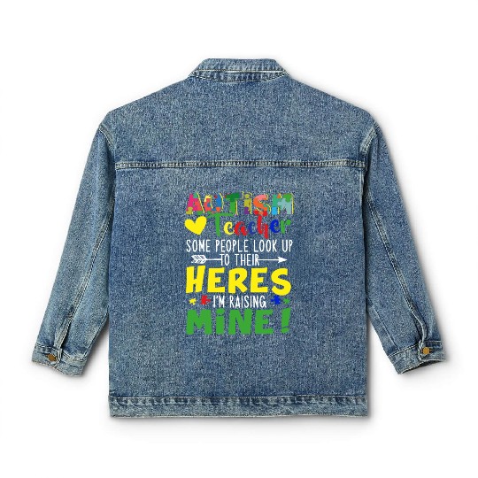 Autism Teacher Some People Look Up To Their Heroes Classic Women's Denim Jackets