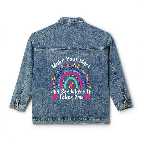 Make Your Mark and See Where It Takes You Rainbow Classic Women's Denim Jackets