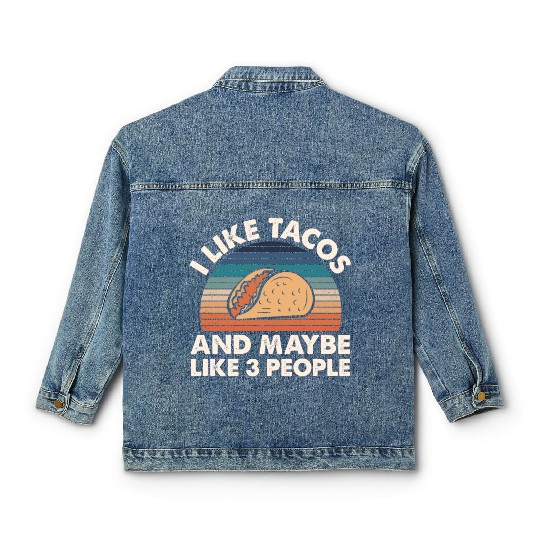 I Like Tacos An Maybe 3 People Classic Women's Denim Jackets